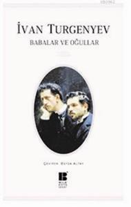 BABALAR VE OĞULLAR ............... Ivan Sergeyeviç Turgenyev 