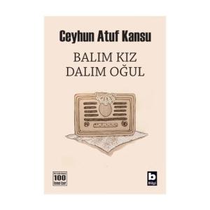 BALIM KIZ DALIM OĞUL ...... Ceyhun Atuf Kansu