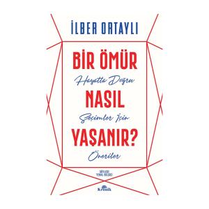 BİR ÖMÜR NASIL YAŞANIR