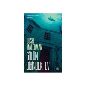 GÖLÜN DİBİNDEKİ EV .... Josh Malerman