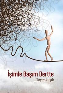 İŞİMLE BAŞIM DERTTE....Toprak Işık