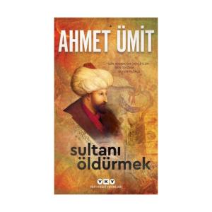 SULTANI ÖLDÜRMEK