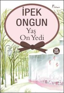 YAŞ ONYEDİ..................  İpek ONGUN
