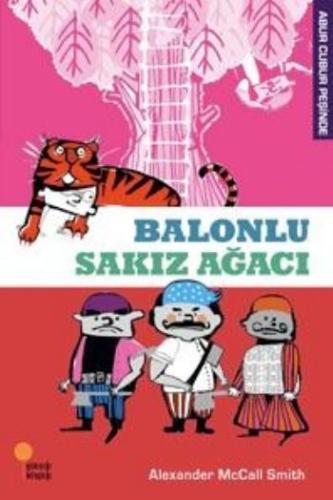 ABUR CUBUR PEŞİNDE-1: BALONLU SAKIZ AĞACI.....Alexandra McCall Smith