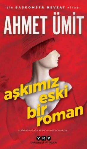 AŞKIMIZ ESKİ BİR ROMAN.........Ahmet ÜMİT