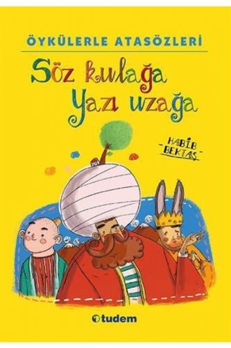 ÖYKÜLERLE ATASÖZLERİ -SÖZ KULAĞA YAZI UZAĞA