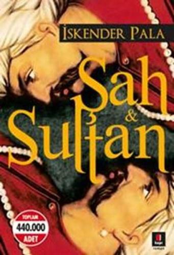 ŞAH - SULTAN....İSKENDER PALA