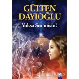 YOKSA SEN MİSİN ?.......Gülten DAYIOĞLU