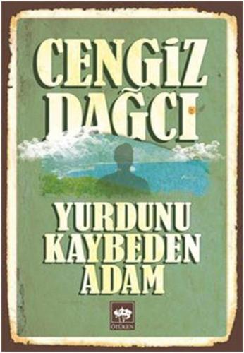 YURDUNU KAYBEDEN ADAM......CENGİZ DAĞCI